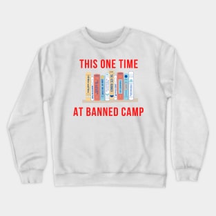 This One Time at Banned Camp Crewneck Sweatshirt